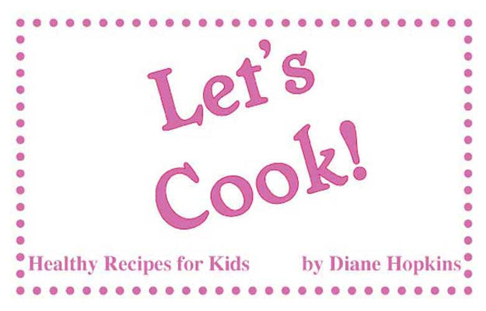 Ebook: Let's Cook--Healthy Recipes Kids Can Make