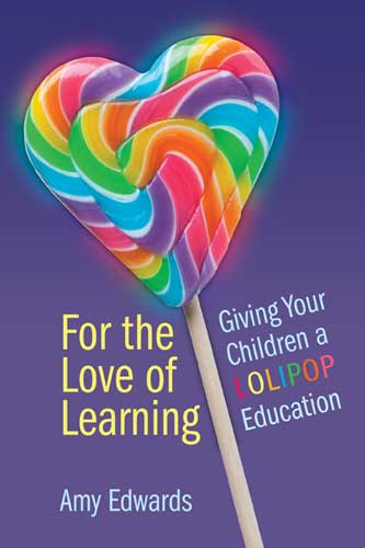 For the Love of Learning: Giving Your Children a LOLIPOP Education