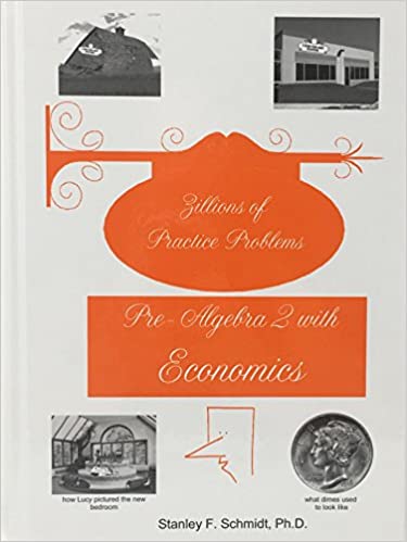 Life of Fred: Pre-Algebra 2 with Economics Zillions of Practice Problems